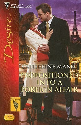 Propositioned Into A Foreign Affair (Silhouette Desire)