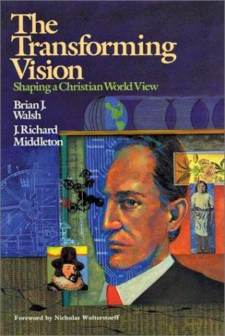 The Transforming Vision: Shaping A Christian World View