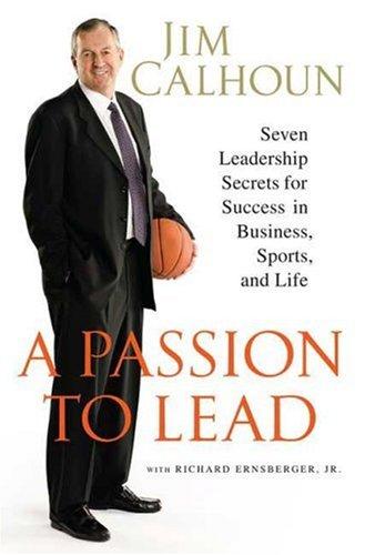 A Passion To Lead: Seven Leadership Secrets For Success In Business, Sports, And Life
