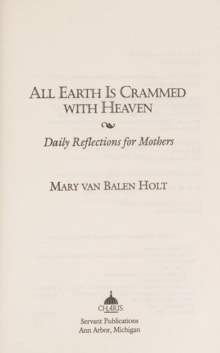 All Earth Is Crammed With Heaven: daily reflections for mothers