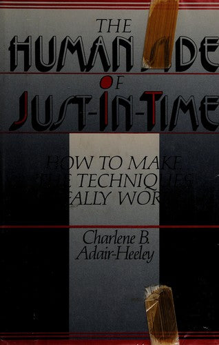 The Human Side Of Just-In-Time: How To Make The Techniques Really Work: how to make the techniques really work