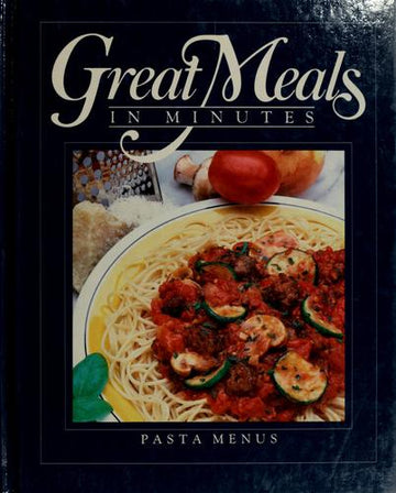Great Meals In Minutes: Pasta Menus (Time-Life Books)