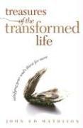 Treasures Of The Transformed Life: Satisfying Your Soul's Thirst For More