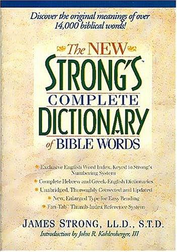 The New Strong's Complete Dictionary Of Bible Words