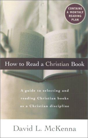 How To Read A Christian Book: a guide to selecting and reading christian books as a christian discipline