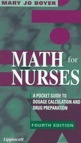 Math For Nurses: A pocket guide to dosage calculation and drug preparation