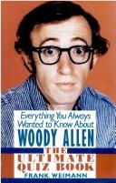 Everything You Always Wanted To Know About Woody Allen: The Ultimate Quiz Book
