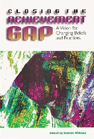 Closing The Achievement Gap: a vision for changing beliefs and practices