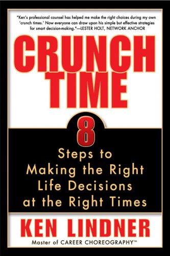 Crunch Time: 8 Steps To Making The Right Life Decisions At The Right Times