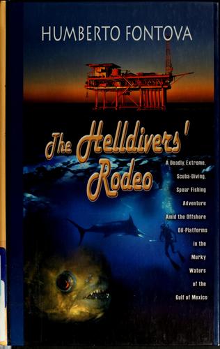The Helldivers' Rodeo: A Deadly, Extreme, Spear Fishing Adventure Amid the Offshore Oil Platforms in the Murky Waters of the Guly of Mexico
