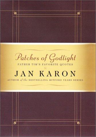 Patches Of Godlight: Father Tim's Favorite Quotes (The Mitford Years)