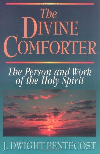 The Divine Comforter The Person And Work Of The Holy Spirit