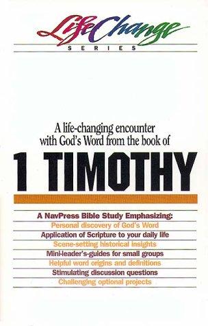 A Navpress Bible Study On The Book Of 1 Timothy (Life Change Series)