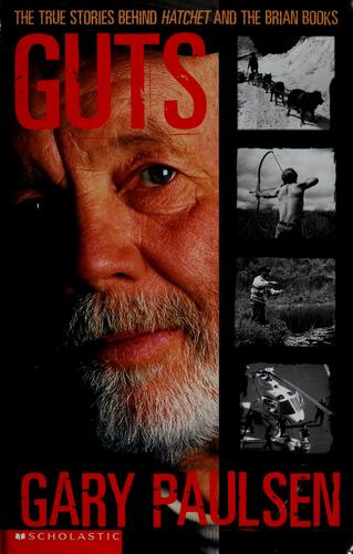Guts: The True Stories Behind Hatchet And The Brian Books