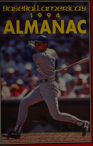 Baseball America's 1994 Almanac: A Comprehensive Review Of The 1993 Season, Featuring Statistics And Commentary