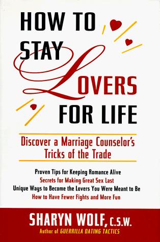 How To Stay Lovers For Life: Discover A Marriage Counselor's Tricks Of The Trade: discover a marriage counselor's tricks of the trade