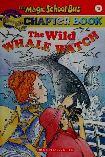 The Magic School Bus Chapter Book #03: Wild Whale Watch (Magic School Bus)