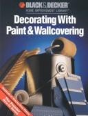 Decorating With Paint & Wallcovering (Black & Decker Home Improvement Library Titles)