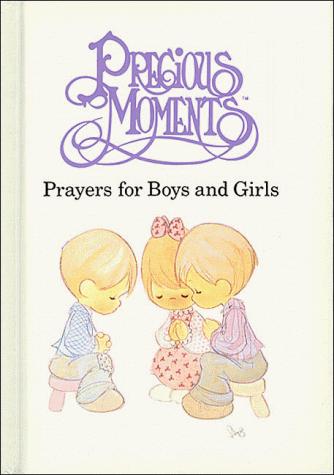 Precious Moments: Prayers For Boys And Girls