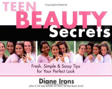Teen Beauty Secrets: Fresh, Simple & Sassy Tips For Your Perfect Look