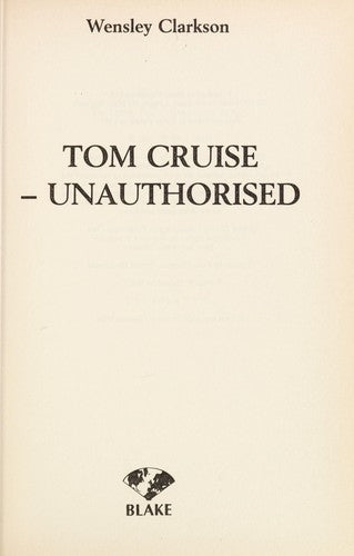 Tom Cruise : Unauthorised