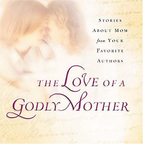 The Love Of A Godly Mother
