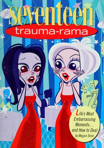 Seventeen: Trauma-Rama: Life's Most Embarrassing Moments...And How To Deal