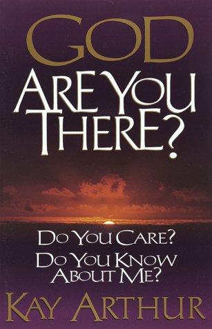 God, Are You There?: Do You Care? Do You Know About Me