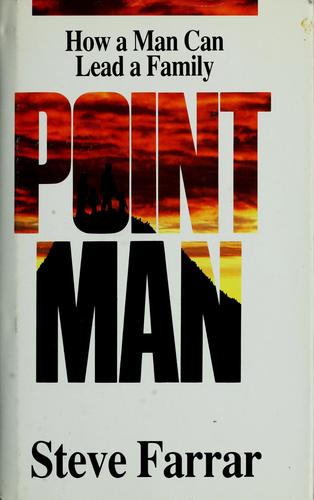 Point Man: How A Man Can Lead His Family: how a man can lead a family