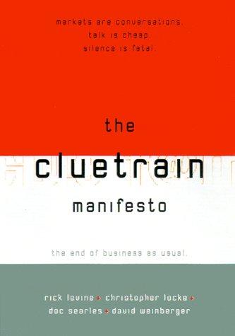 The Cluetrain Manifesto: The End Of Business As Usual