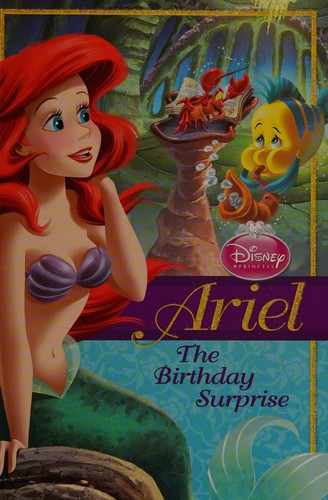 Disney Princess: Ariel: The Birthday Surprise (Disney Princess Early Chapter Books)