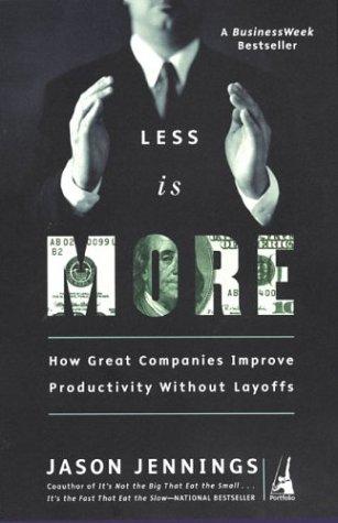 Less Is More: how great companies improve productivity without layoffs