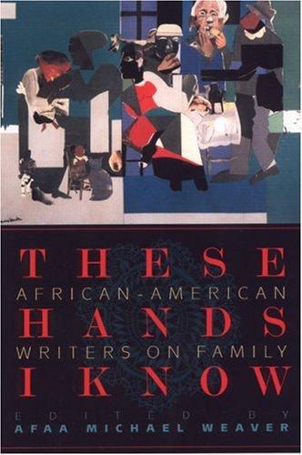 These Hands I Know: African-American writers on family