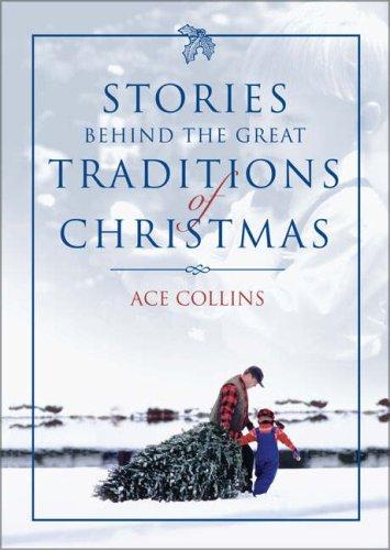 Stories Behind The Great Traditions Of Christmas (Stories Behind Books)