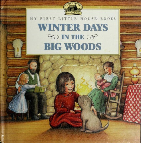 Winter Days In The Big Woods (My First Little House Books)