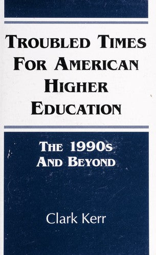 Troubled Times For American Higher Education: The 1990s And Beyond (S U N Y Series, Frontiers In Education): The 1990s and Beyond