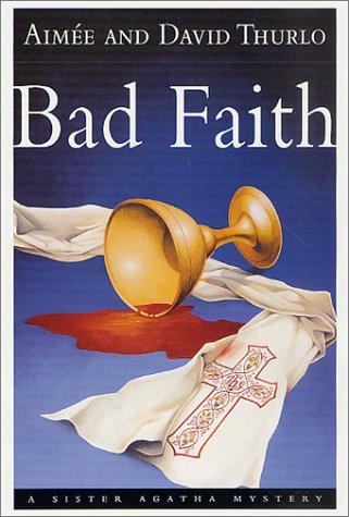 Bad Faith: A Sister Agatha Mystery