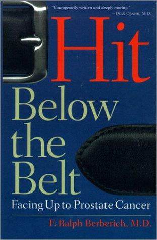 Hit Below The Belt : Facing Up To Prostate Cancer