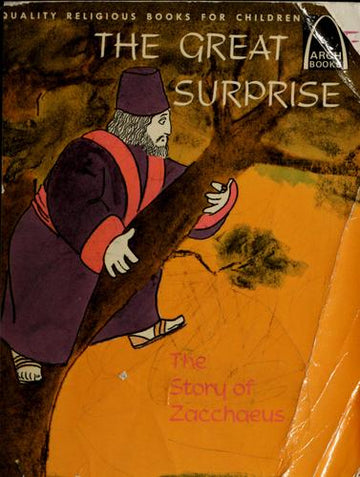 The Great Surprise ; Luke 19:2-10 For Children: the tory of Zacchaeus