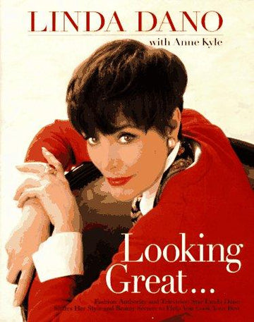 Looking Great: fashion authority and television star Linda Dano shares her style and beauty secrets to help you look your best