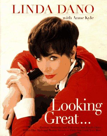 Looking Great: fashion authority and television star Linda Dano shares her style and beauty secrets to help you look your best