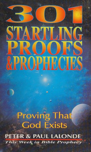 301 Startling Proofs & Prophecies: Proving that God's Exists