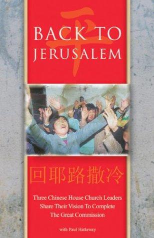 Back To Jerusalem: Three Chinese House Church Leaders Share Their Vision To Complete The Great Commission