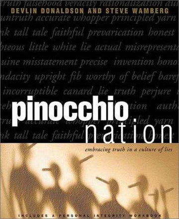 Pinocchio Nation : Embracing Truth In A Culture Of Lies