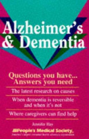 Alzheimer's & Dementia: Questions You Have...Answers You Need: questions you have-- answers you need