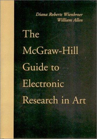The Mcgraw-Hill Guide To Electronic Research In Art