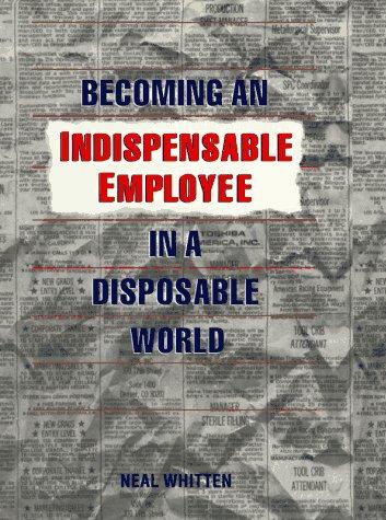 Becoming An Indispensable Employee In A Disposable World (without dust jacket)