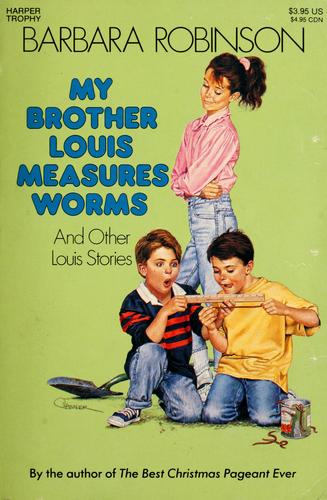 My Brother Louis Measures Worms And Other Louis Stories