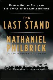 The Last Stand: Custer, Sitting Bull, and the Battle of the Little Bighorn