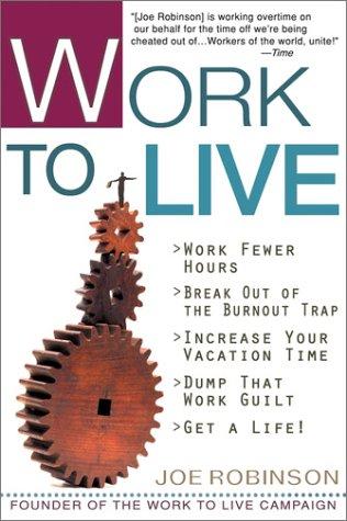 Work To Live: guide to gettinh a life